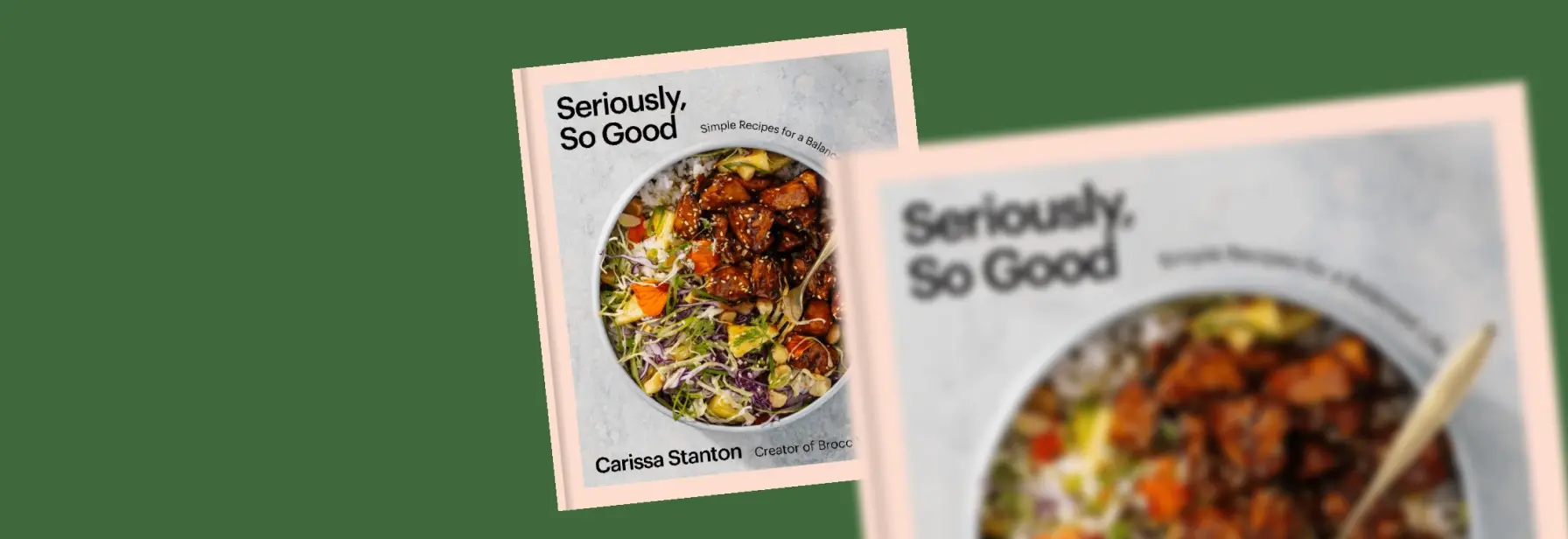 Order my debut cookbook here!. Seriously, So Good.