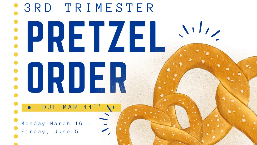 Monday, March 16 - Friday, June 5. SCJN Pretzel Order 3rd Trimester
