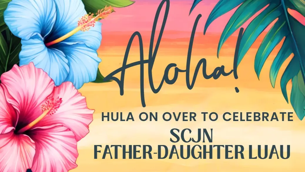 Friday, February 27, 6-8PM | Cafeteria. Father-Daughter Dance - Luau style 🌺