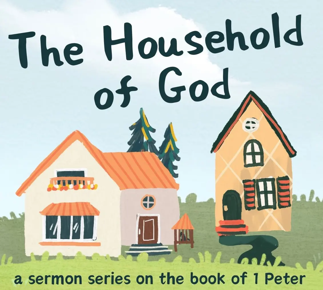 Fall 2025 Sermon Series. The Household of God
