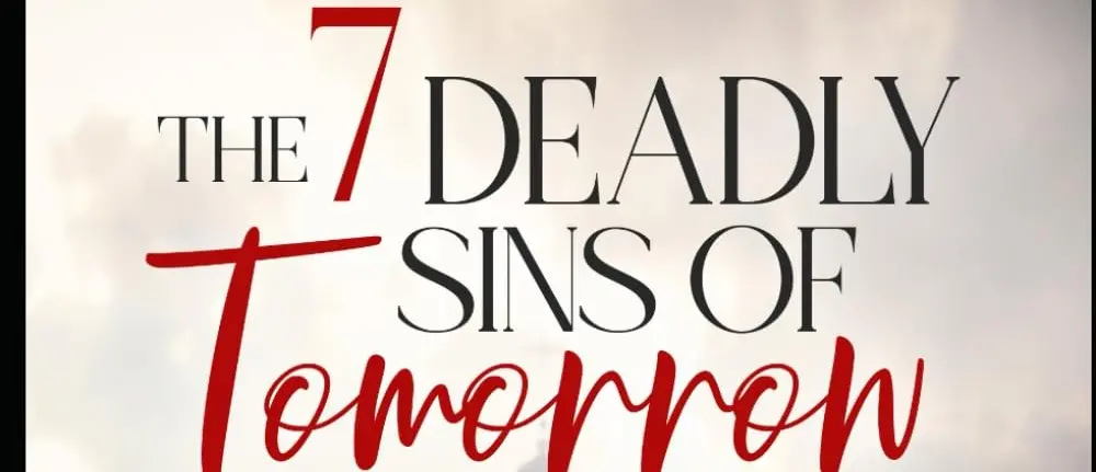 The 7 Deadly Sins of Tomorrow