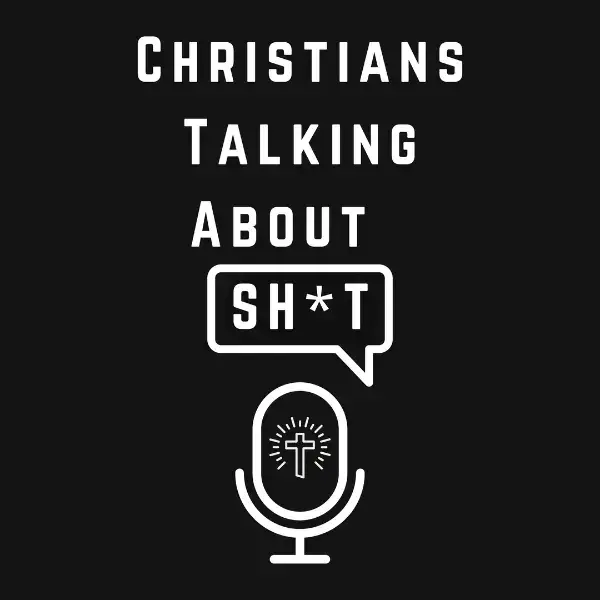 The Christians Talking About Shit Podcast