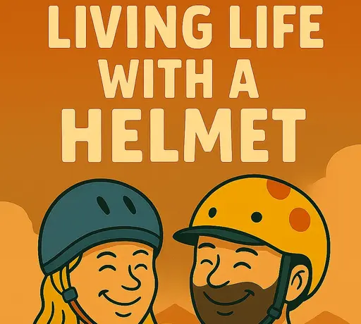 Living Life With A Helmet