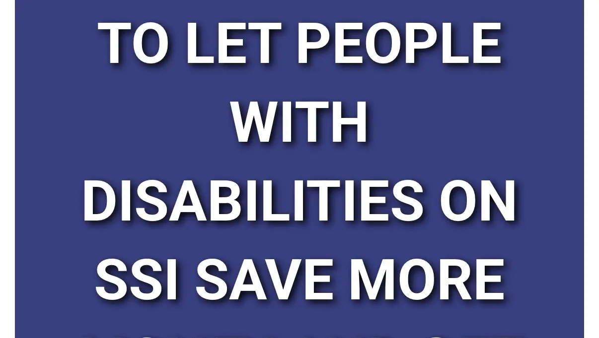 And Get Married Without Penalty. Ask Congress To Let People With Disabilities Save More Money