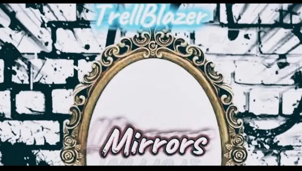 #MakeRapGr8Again. "🪞TrellBlazer|Mirrors🤳🏾"