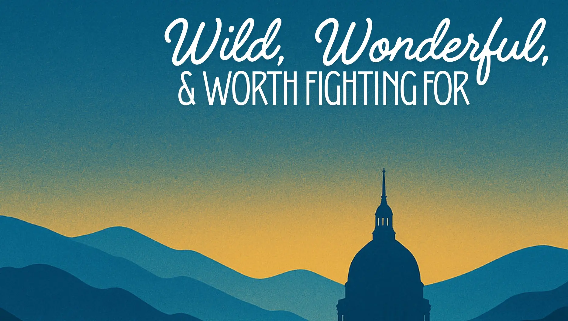 Wild, Wonderful,  & Worth Fighting For. Register Here!