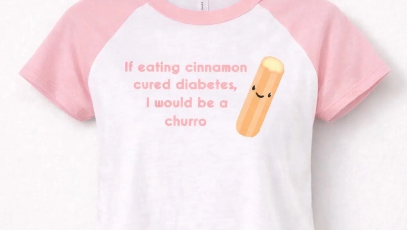 made by me!!. Churro Diabetes Shirt
