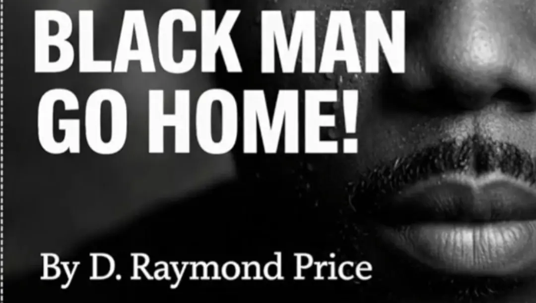 Highlight your story. Black Man Go Home!