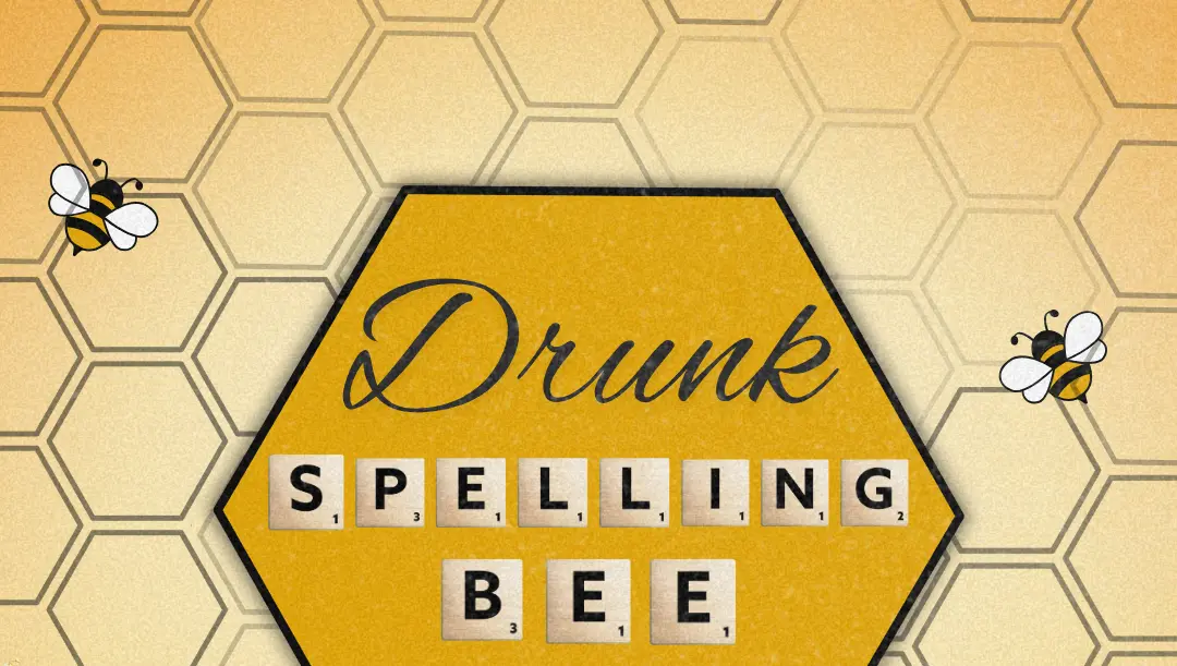 Oct 16 I Drunk Spelling Bee