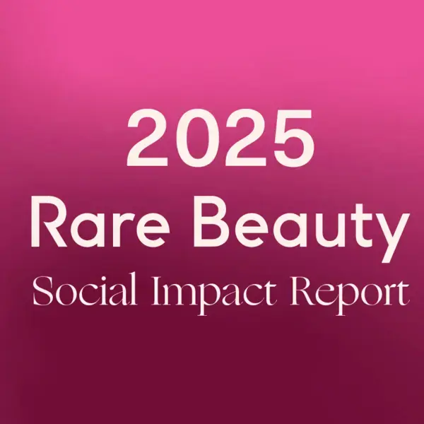 Rare Beauty Social Impact Report