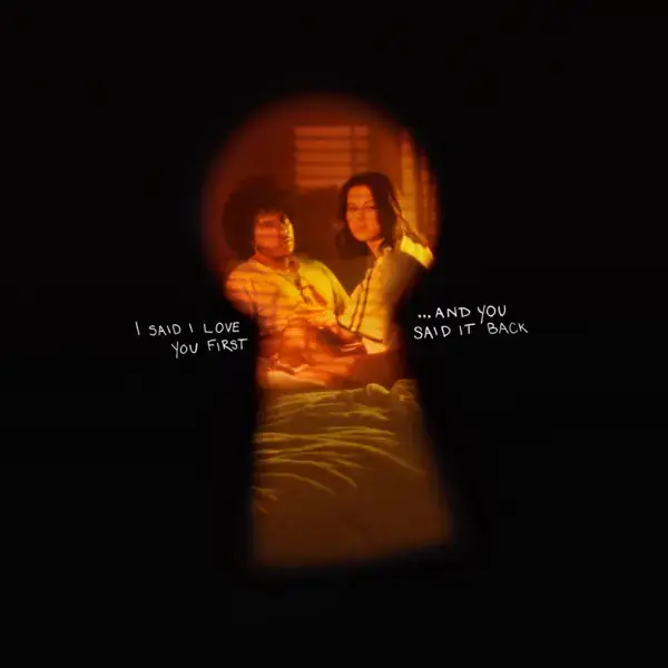 Listen to I Said I Love You First... And You Said It Back